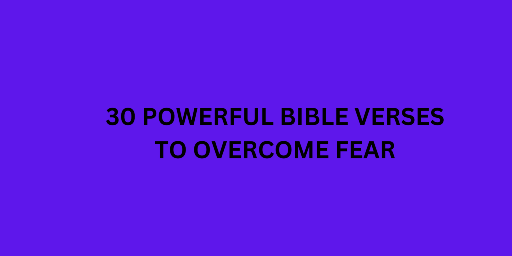 30 Powerful Bible Verses To Overcome Fear