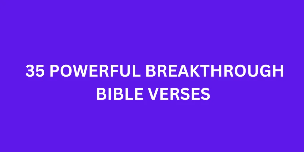35 Powerful Breakthrough Bible Verses 