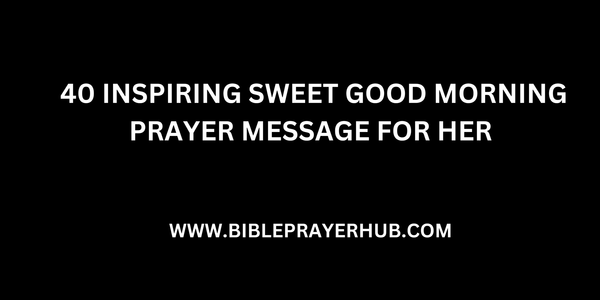 40 Inspiring Sweet Good Morning Prayer Message For Her