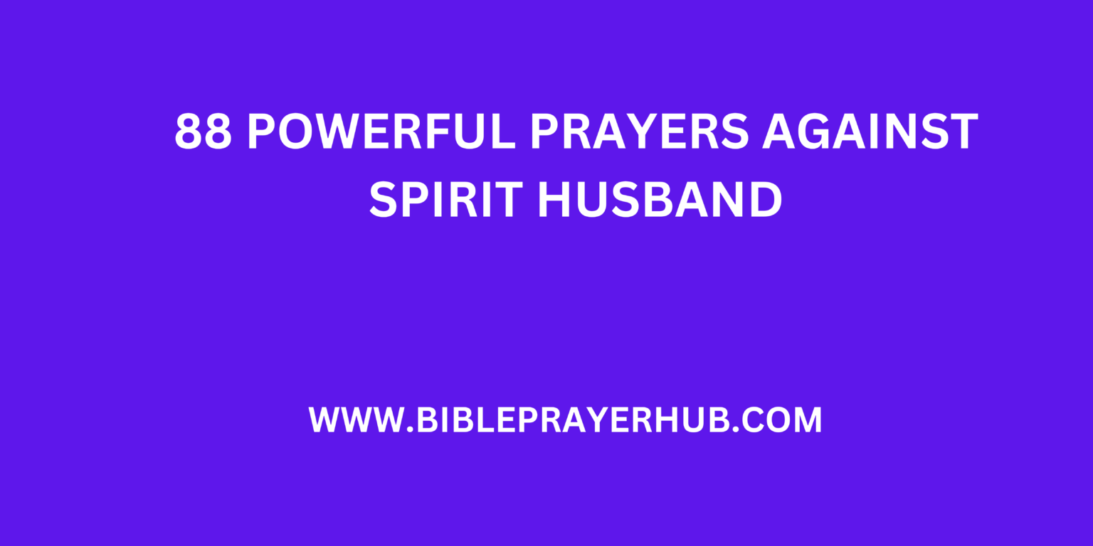 88 Powerful Prayers Against Spirit Husband Desist From Me