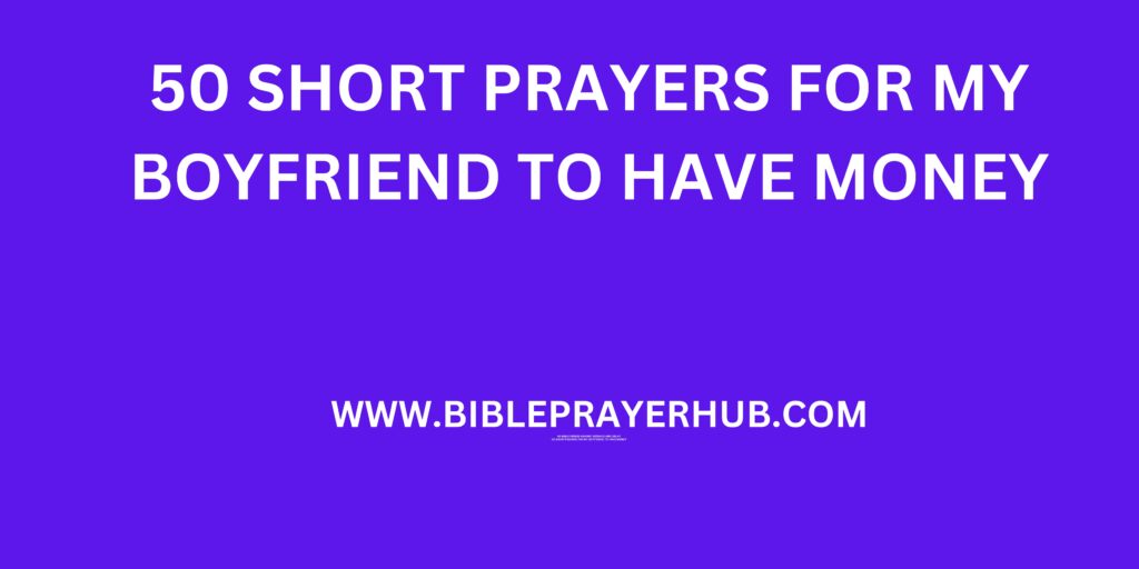 50 Short Prayers for My Boyfriend to Have Money