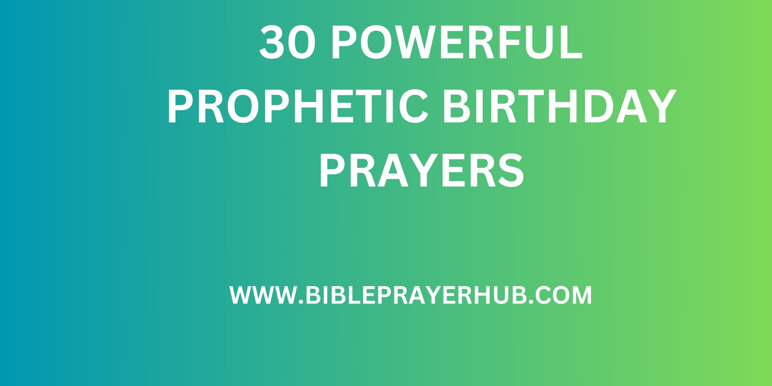 30 Powerful Prophetic Birthday Prayers