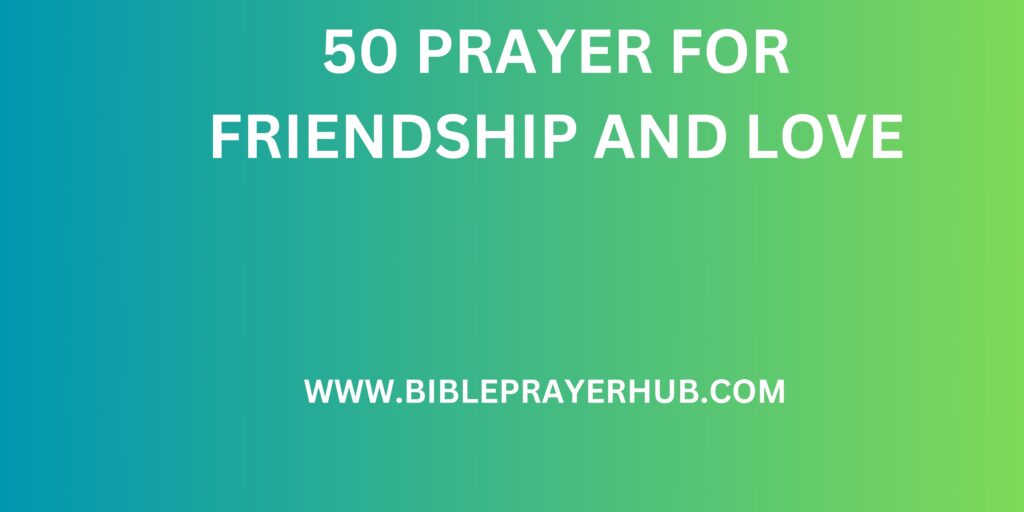 50 Prayer for Friendship and Love