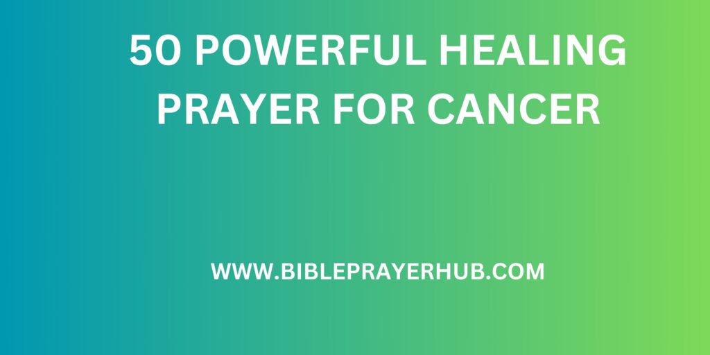 50 Powerful Healing Prayer for Cancer