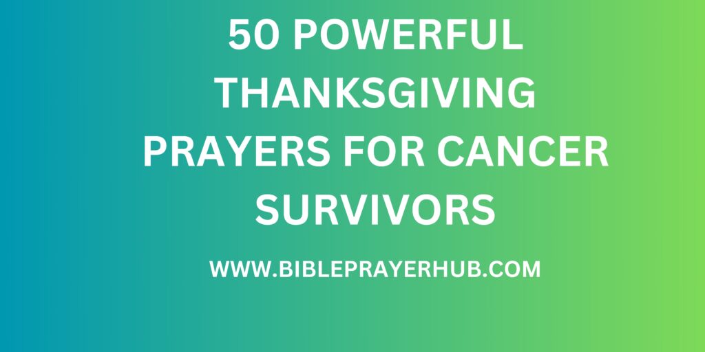 50 Powerful Thanksgiving Prayers for Cancer Survivors