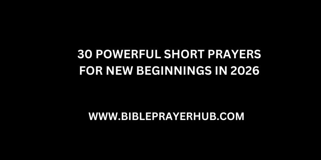 30 Powerful Short Prayers for New Beginnings in 2026