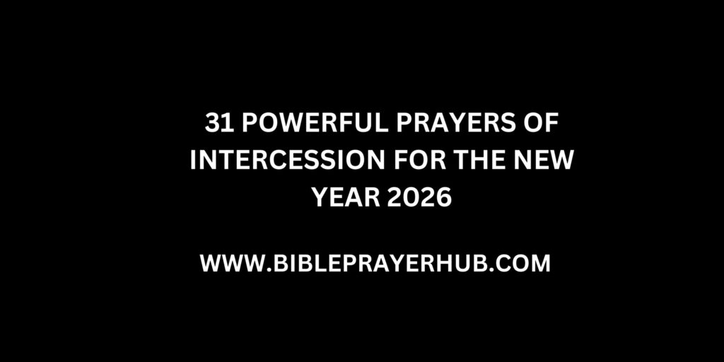 31 Powerful Prayers of Intercession for the New Year 2026