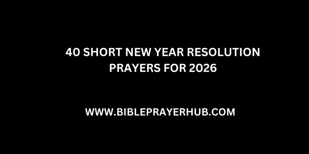 40 Short New Year Resolution Prayers for 2026