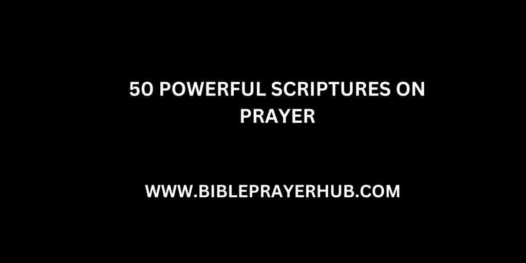 50 Powerful Scriptures On Prayer