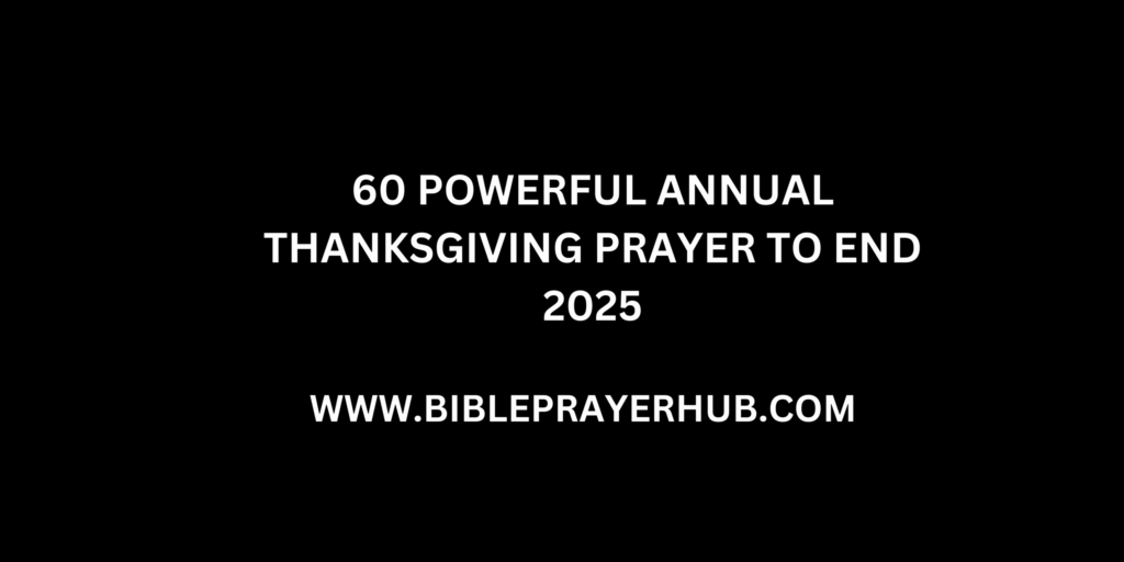 60 Powerful Annual Thanksgiving Prayer to End 2025