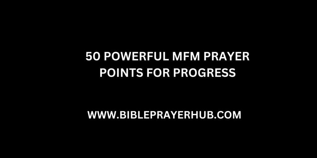 50 Powerful MFM Prayer Points For Progress